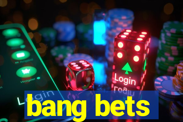 bang bets