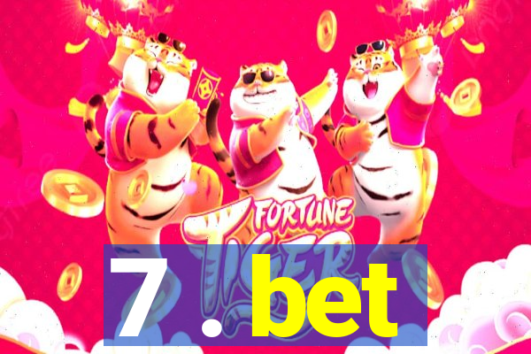 7 . bet