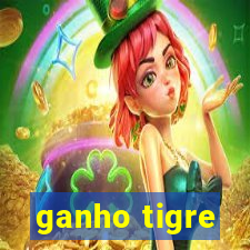 ganho tigre