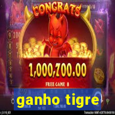 ganho tigre