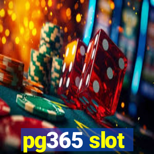 pg365 slot