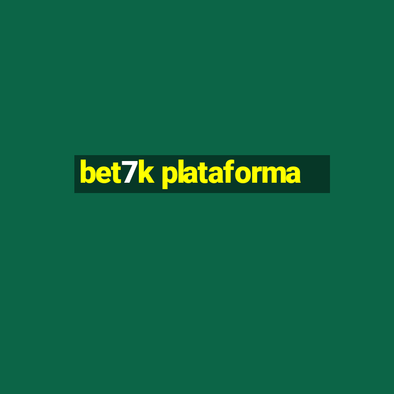 bet7k plataforma