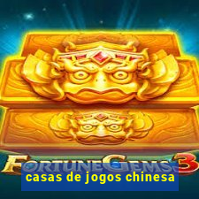 casas de jogos chinesa