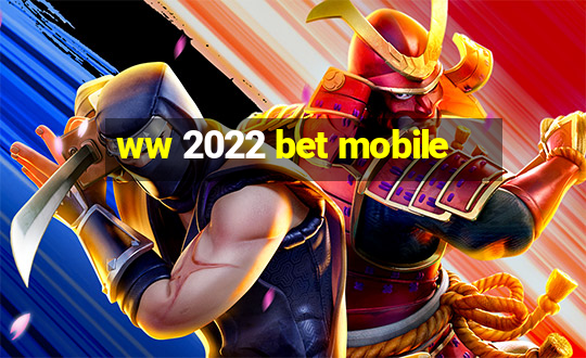 ww 2022 bet mobile