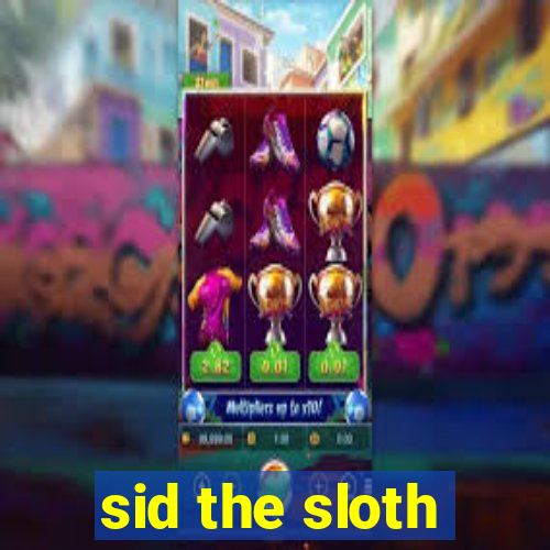 sid the sloth