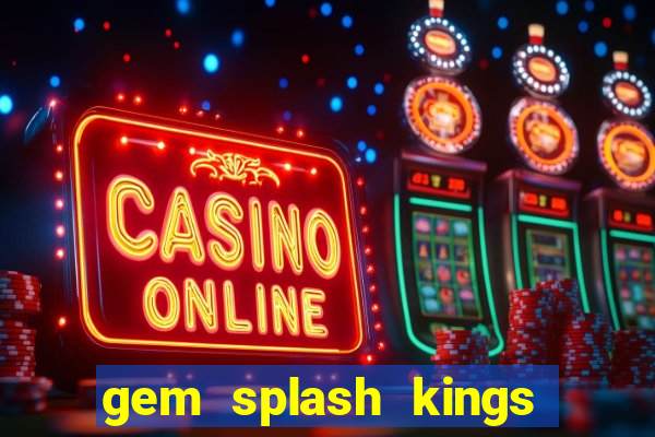 gem splash kings court slot