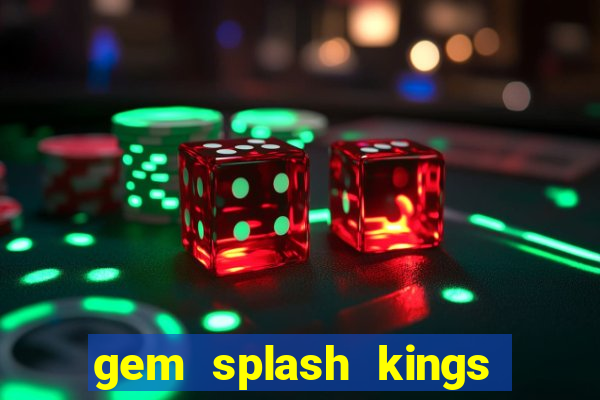 gem splash kings court slot