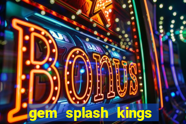 gem splash kings court slot