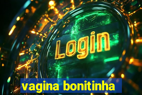 vagina bonitinha