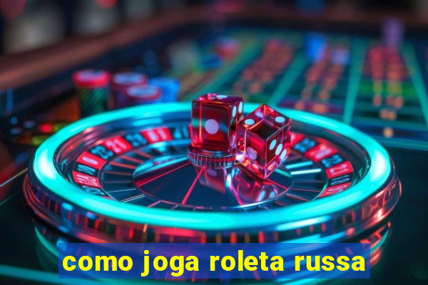 como joga roleta russa