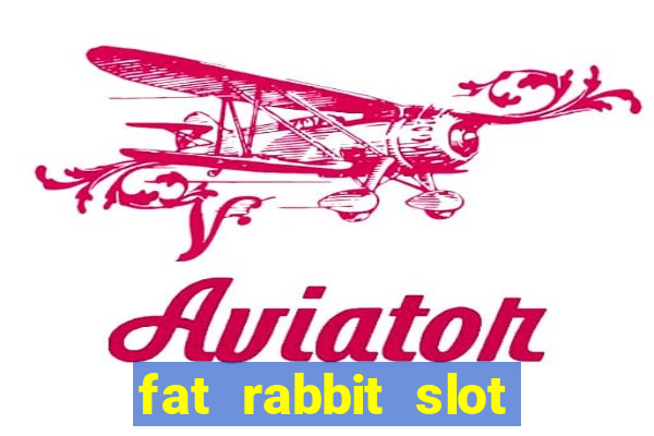 fat rabbit slot free play