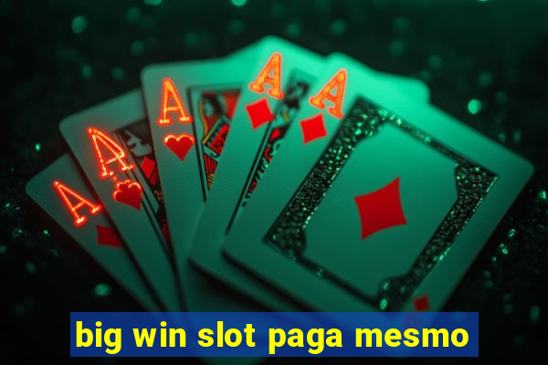 big win slot paga mesmo