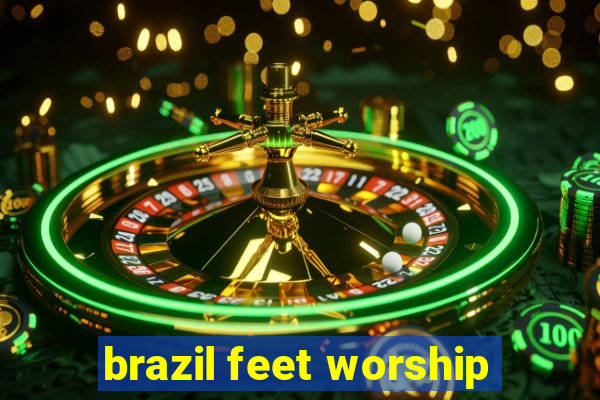 brazil feet worship