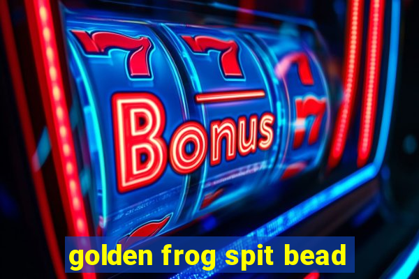 golden frog spit bead