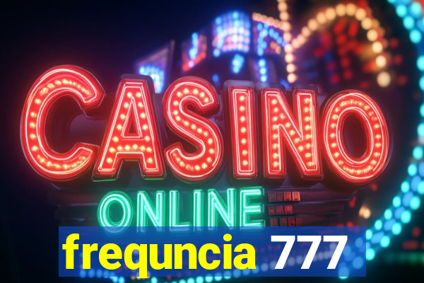 frequncia 777