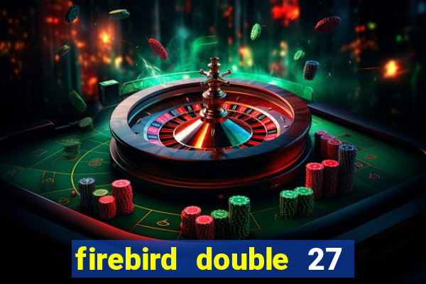 firebird double 27 slot free play