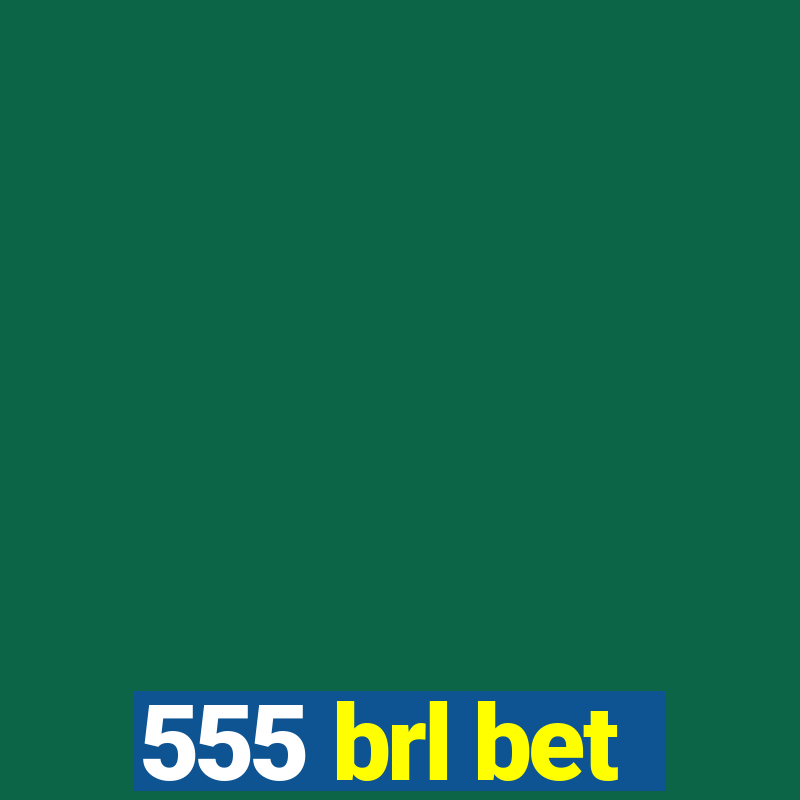 555 brl bet