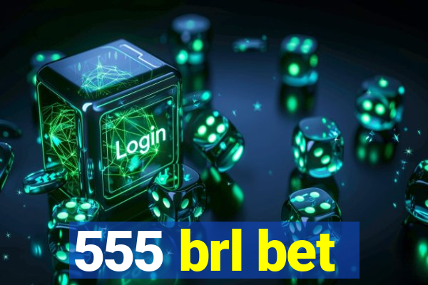 555 brl bet