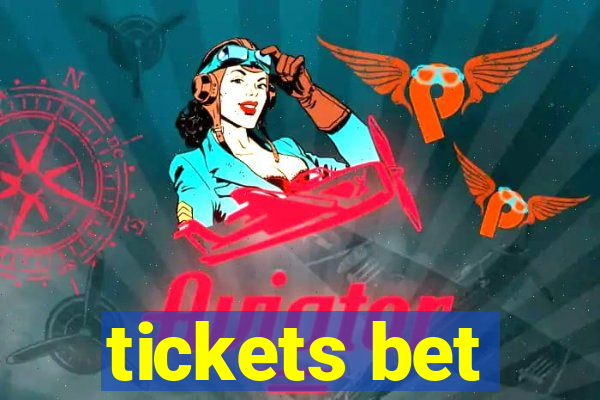 tickets bet