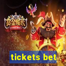 tickets bet