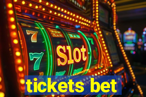 tickets bet