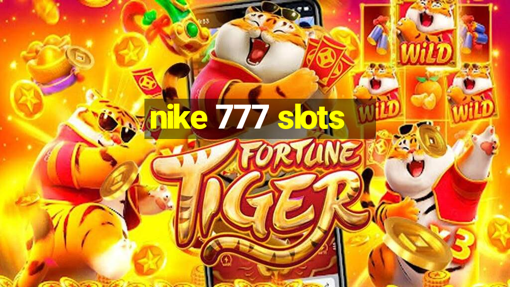 nike 777 slots