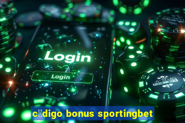 c贸digo bonus sportingbet