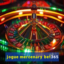 jogue mercenary bet365