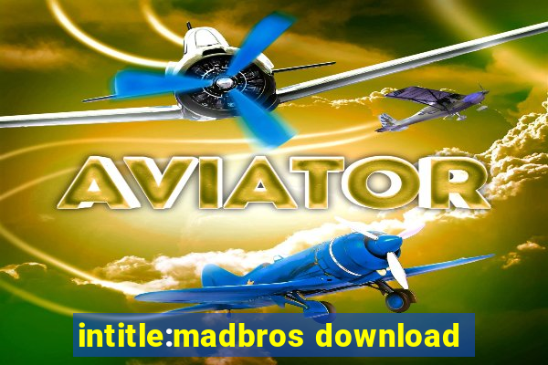 intitle:madbros download