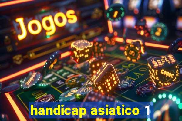 handicap asiatico 1