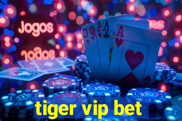 tiger vip bet