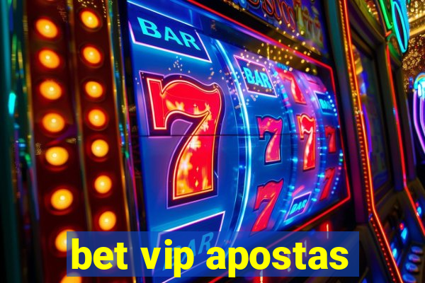 bet vip apostas