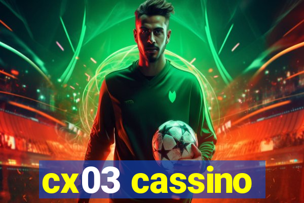 cx03 cassino