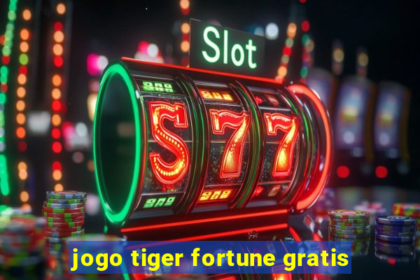 jogo tiger fortune gratis