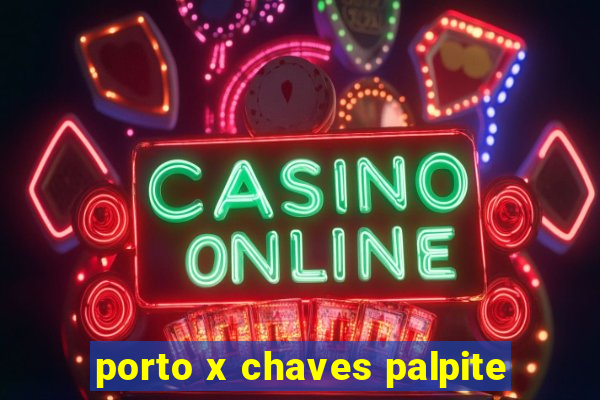 porto x chaves palpite