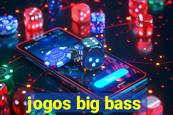 jogos big bass