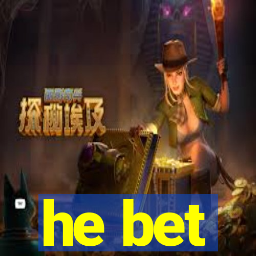 he bet