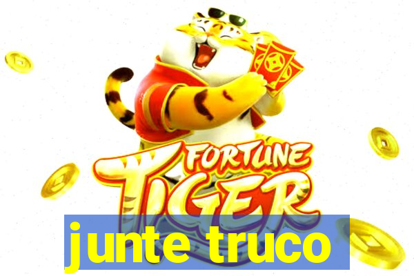 junte truco