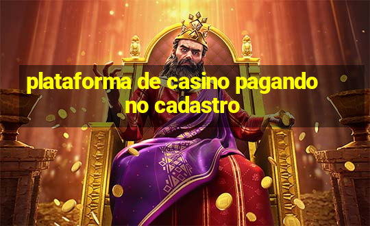 plataforma de casino pagando no cadastro