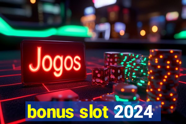 bonus slot 2024