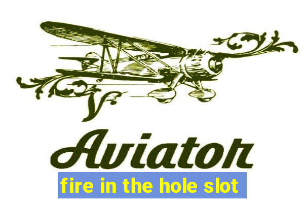 fire in the hole slot