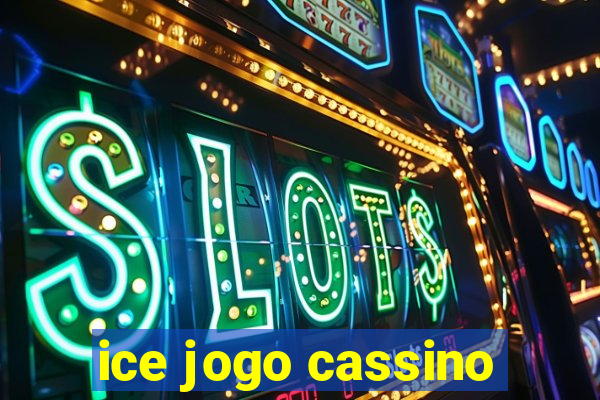 ice jogo cassino