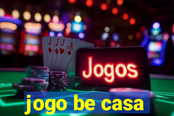 jogo be casa