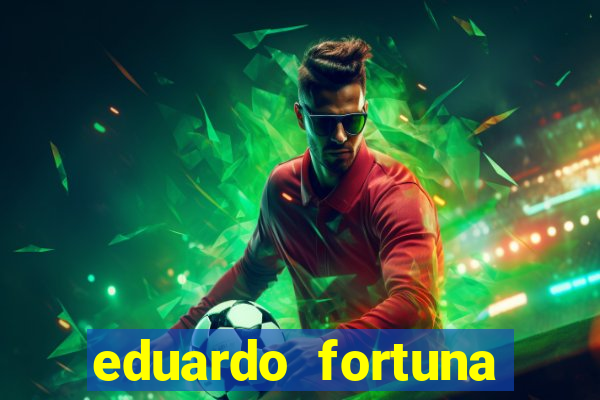 eduardo fortuna mercado financeiro