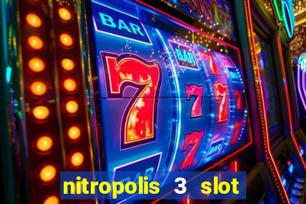 nitropolis 3 slot free play