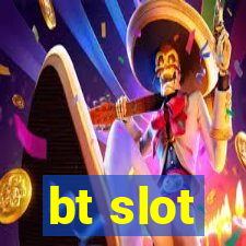 bt slot