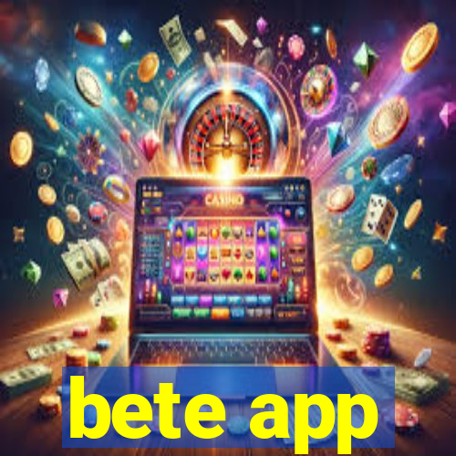 bete app