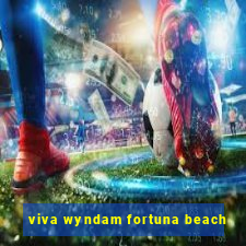 viva wyndam fortuna beach