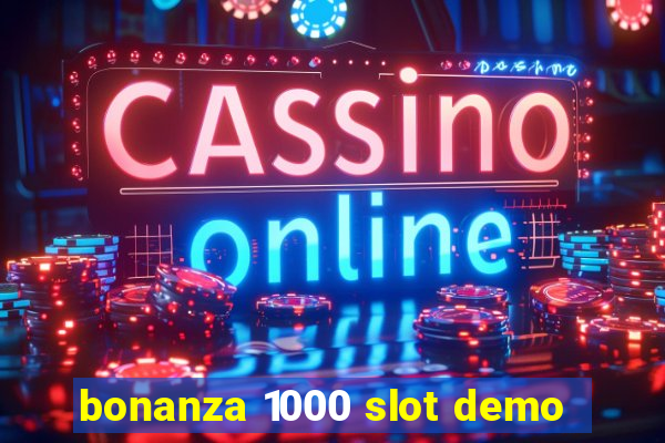 bonanza 1000 slot demo