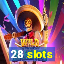 28 slots